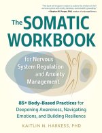 The Somatic Workbook for Nervous System Regulation and Anxiety Management