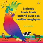 L'oiseau Louis Louis entend avec ses oreilles magiques