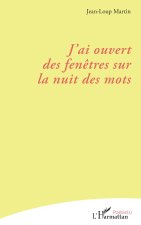 J'ai ouvert des fen?tres sur la nuit des mots