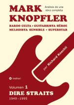 Mark Knopfler (Volumen 1, Dire Straits) - el apasionante libro de 530 páginas, edición especial en espa?ol