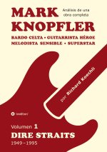 Mark Knopfler (Volumen 1, Dire Straits) - el apasionante libro de 530 páginas, edición especial en espa?ol