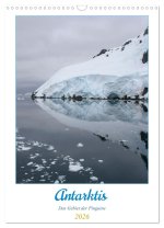 Antarktis - Das Gebiet der Pinguine (Wandkalender 2026 DIN A3 hoch), CALVENDO Monatskalender