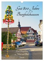 Gut 800 Jahre Burgholzhausen. Ein Ortsporträt in Wort und Bild 2026 (Wandkalender 2026 DIN A3 hoch), CALVENDO Monatskalender