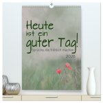 Heute ist ein guter Tag (hochwertiger Premium Wandkalender 2026 DIN A2 hoch), Kunstdruck in Hochglanz