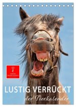 Lustig verrückt - der Tierkalender (Tischkalender 2026 DIN A5 hoch), CALVENDO Monatskalender
