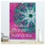 Meditative Pflanzenmandalas (hochwertiger Premium Wandkalender 2026 DIN A2 hoch), Kunstdruck in Hochglanz