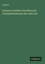 Anonyme Schriften betreffend die Finanzspekulationen des John Law