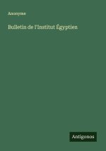 Bulletin de l'Institut Égyptien