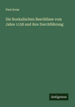 Die Ronkalischen Beschlüsse vom Jahre 1158 und ihre Durchführung