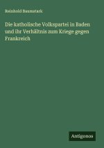 Die katholische Volkspartei in Baden und ihr Verhältnis zum Kriege gegen Frankreich