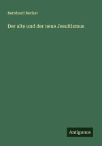 Der alte und der neue Jesuitismus