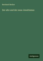 Der alte und der neue Jesuitismus