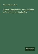 William Shakespeare - Ein Rückblick auf sein Leben und Schaffen