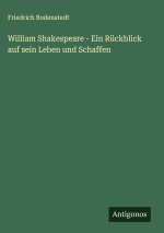 William Shakespeare - Ein Rückblick auf sein Leben und Schaffen