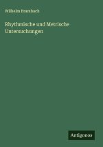 Rhythmische und Metrische Untersuchungen