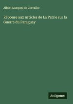 Réponse aux Articles de La Patrie sur la Guerre du Paraguay