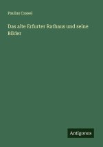 Das alte Erfurter Rathaus und seine Bilder