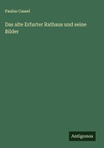 Das alte Erfurter Rathaus und seine Bilder