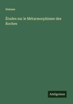 Études sur le Métarmorphisme des Roches