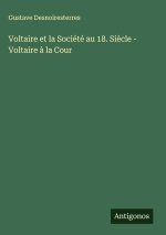 Voltaire et la Société au 18. Si?cle - Voltaire ? la Cour