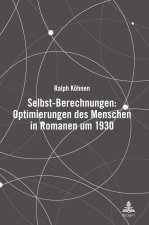 Selbst-Berechnungen: Optimierungen des Menschen in Romanen um 1930