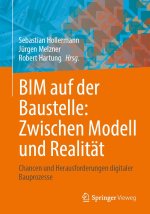 BIM auf der Baustelle: Zwischen Modell und Realität