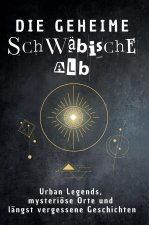 Die geheime Schwäbische Alb