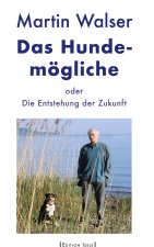 Das Hundemögliche oder Die Entstehung der Zukunft