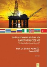 Dogal Kaynaklar Bir Ülke Icin Lanet mi Mucize mi Hollanda Hastaligi Gercegi
