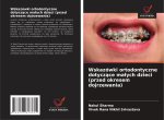 Wskazówki ortodontyczne dotycz?ce ma?ych dzieci (przed okresem dojrzewania)