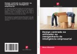 Design centrado no utilizador na reengenharia da intelig?ncia empresarial