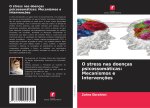 O stress nas doenças psicossomáticas: Mecanismos e Intervenç?es
