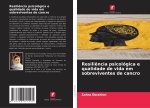Resili?ncia psicológica e qualidade de vida em sobreviventes de cancro