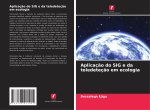 Aplicaç?o do SIG e da teledeteç?o em ecologia