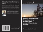 Análisis de viabilidad financiera de la producción y comercialización del plátano