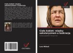 Cia?a kobiet: mi?dzy sekularyzmem a teokracj?