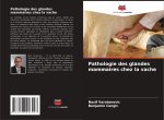 Pathologie des glandes mammaires chez la vache