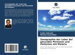 Sonographie der Leber bei gesunden Personen und Patienten mit Malaria