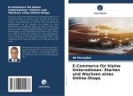 E-Commerce für kleine Unternehmen: Starten und Wachsen eines Online-Shops