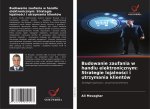 Budowanie zaufania w handlu elektronicznym: Strategie lojalno?ci i utrzymania klientów