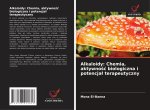 Alkaloidy: Chemia, aktywno?? biologiczna i potencja? terapeutyczny