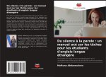 Du silence ? la parole : un manuel axé sur les tâches pour les étudiants d'anglais langue étrang?re