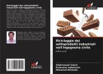 Riciclaggio dei sottoprodotti industriali nell'ingegneria civile