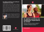 Os efeitos positivos da meditaç?o respiratória no stress
