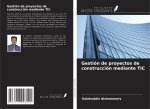 Gestión de proyectos de construcción mediante TIC
