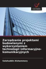 Zarz?dzanie projektami budowlanymi z wykorzystaniem technologii informacyjno-komunikacyjnych