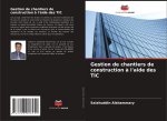 Gestion de chantiers de construction ? l'aide des TIC