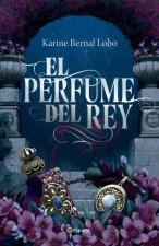 El Perfume del Rey. Edición de Lujo / The King's Perfume. Deluxe Edition (Saga Rey 1)