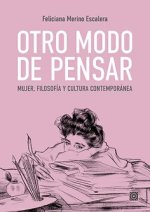 Otro modo de pensar: Mujer, filosofía y cultura contemporánea