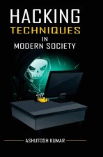 Hacking Techniques in Modern Society